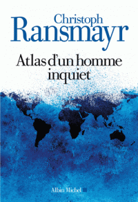 Chr. Ransmayr, Atlas d'un homme inquiet