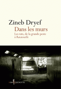 Z. Dryef, Dans les murs. Les rats, de la grande peste à Ratatouille