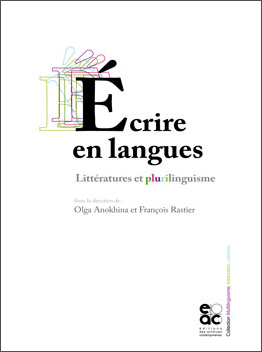 O. Anokhina & Fr. Rastier (éds), Écrire en langues. Littératures et plurilinguisme