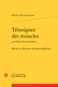 M. Bokobza Kahan, Témoigner des miracles au siècle des Lumières. Récits et discours de Saint-Médard