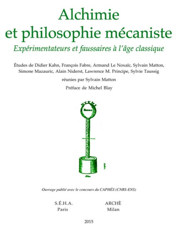 S. Matton (dir.), Alchimie et philosophie mécaniste. Expérimentateurs et faussaires à l’âge classique