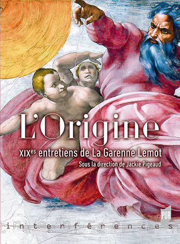J. Pigeaud (dir.), L’origine. XIXes entretiens de La Garenne Lemot
