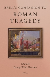 G. W. M. Harrison (éd.), Brill's Companion to Roman Tragedy