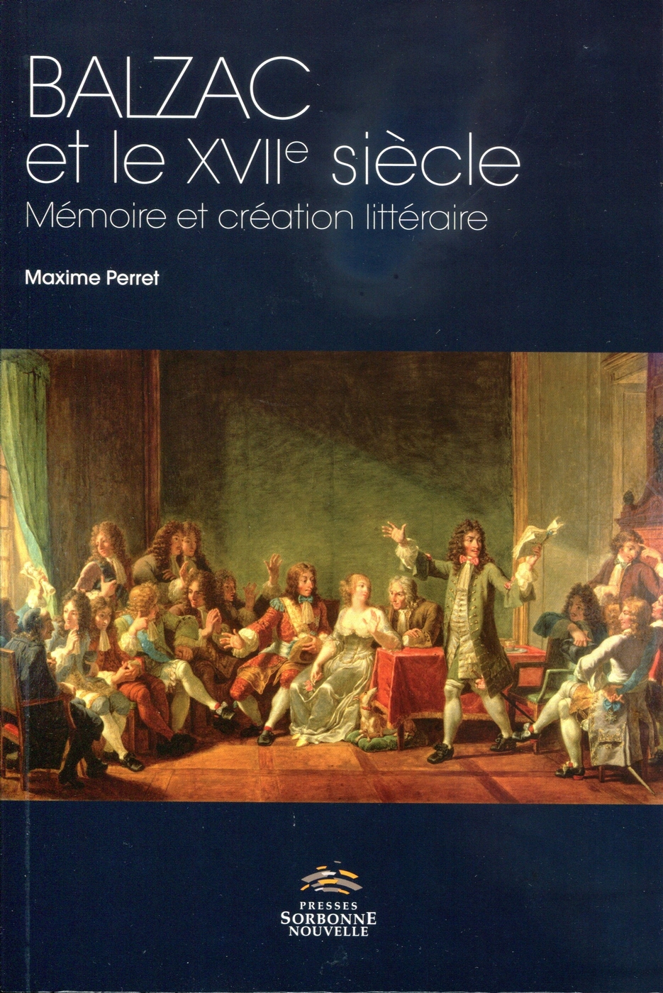 M. Perret, Balzac et le XVIIe siècle : mémoire et création littéraire