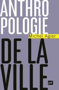M. Agier, Anthropologie de la ville