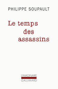 Ph. Soupault, Le Temps des assassins