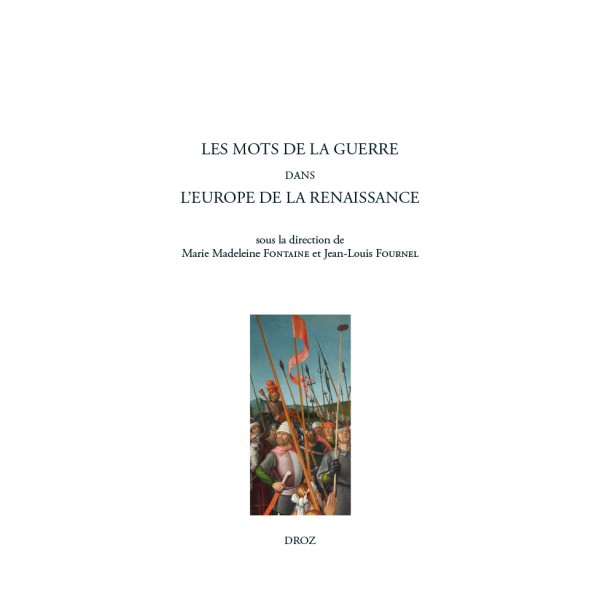 M.-M. Fontaine, J.-L. Fournel (dir.), Les mots de la guerre dans l'Europe de la Renaissance