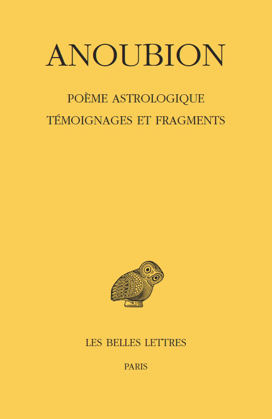 P. Schubert (éd. & trad.), Anoubion. Poème astrologique. Témoignages et fragments