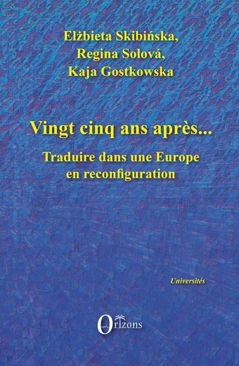 E. Skibińska, R. Solová, K. Gostkowska (dir.), Vingt-cinq ans après. Traduire dans une Europe en reconfiguration