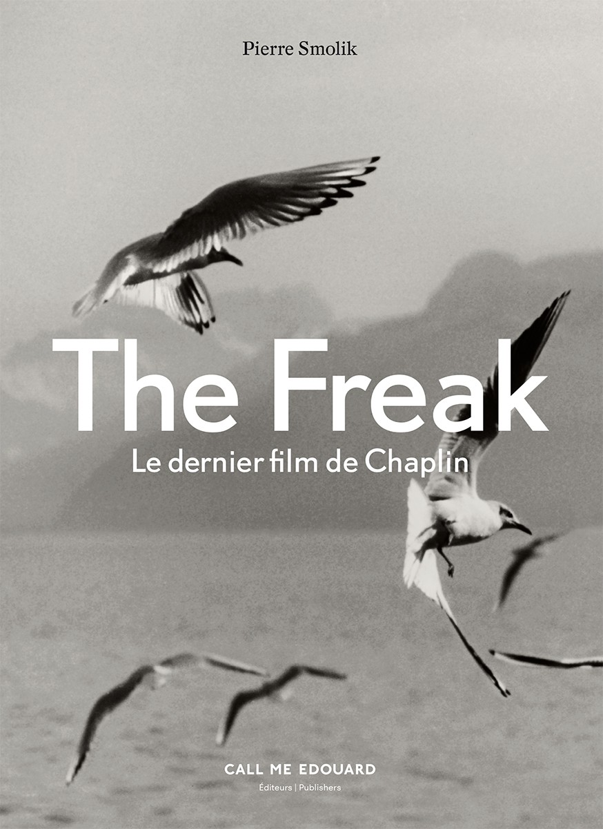 P. Smolik, The Freak. Le dernier film de Chaplin