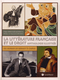 C. Bouglé-Le Roux, La littérature française et le droit. Anthologie illustrée 