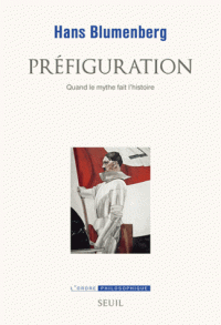 H. Blumenberg, Préfiguration. Quand le mythe préfigure l'histoire