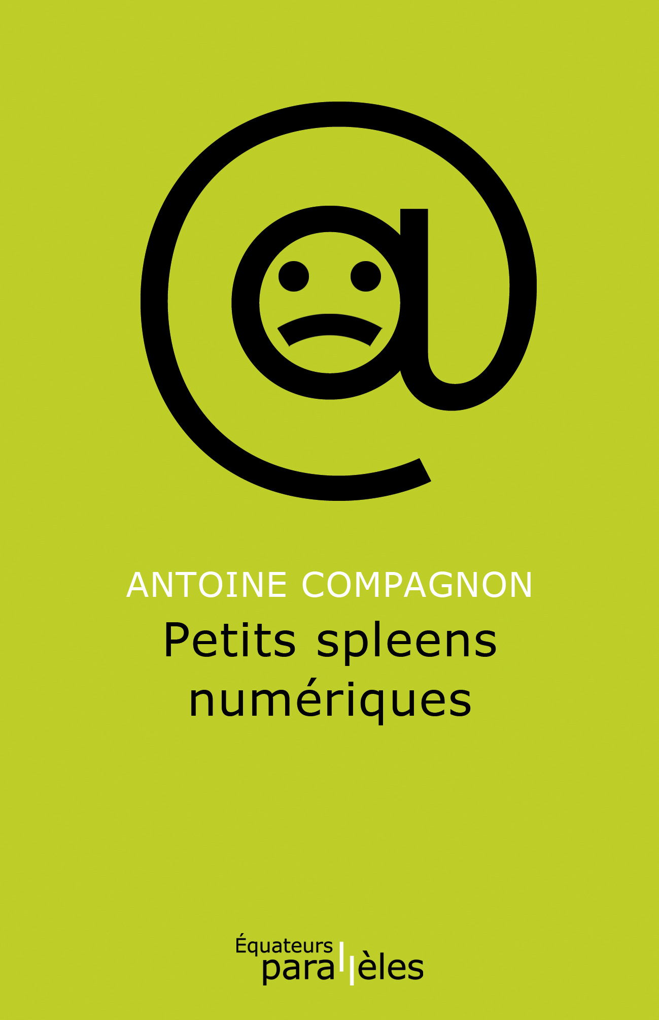 A. Compagnon, Petits spleens numériques