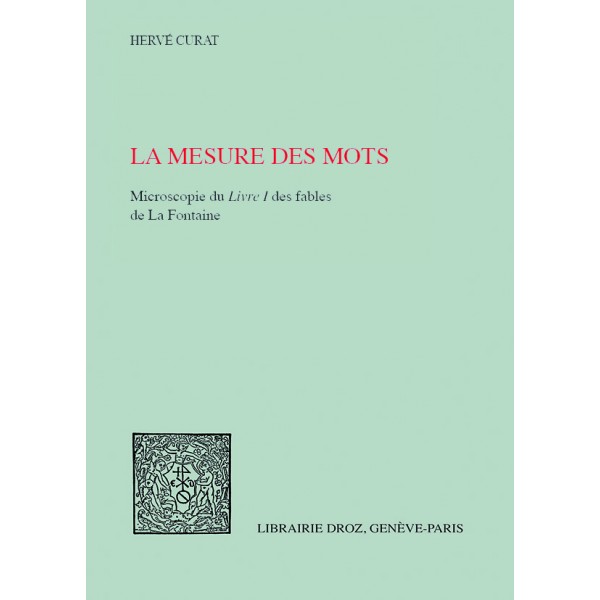 H. Curat, La mesure des mots. Microscopie du Livre I des fables de La Fontaine