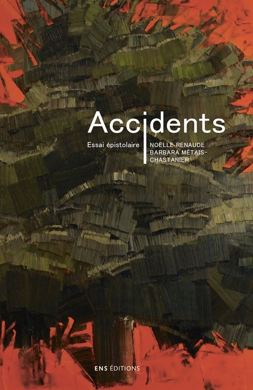 B. Métais-Chastanier, N. Renaude, Accidents. Essai épistolaire