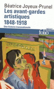 B. Joyeux-Prunel, Les avant-gardes artistiques 1848-1920. Une histoire transnationale