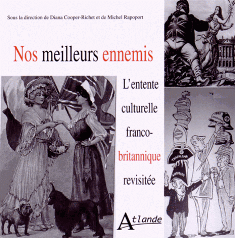 D.-C. Richet & M. Rapoport (dir.), Nos meilleurs ennemis, L’Entente culturelle franco-britannique revisitée