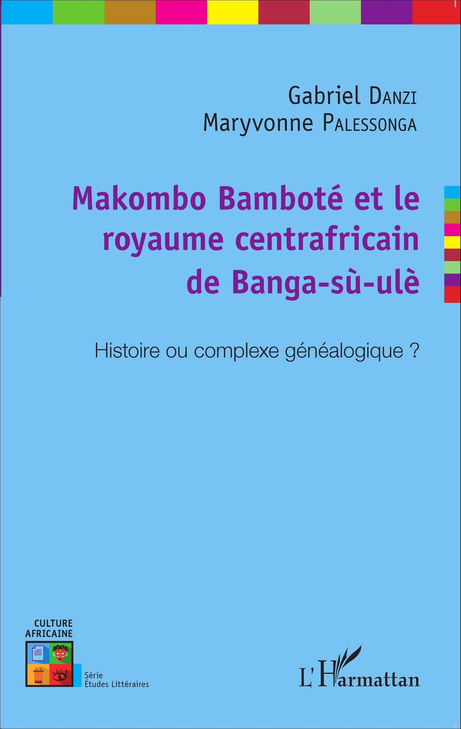 G. Danzi et M. Palessonga, Makombo Bamboté et le royaume centrafricain de Banga-sù-ulè