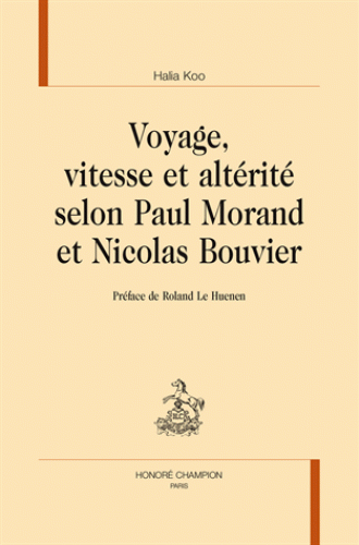 H. Koo, Voyage, vitesse et altérité selon Paul Morand et Nicolas Bouvier