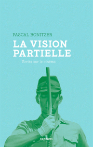 P. Bonitzer, La vision partielle. Écrits sur le cinéma