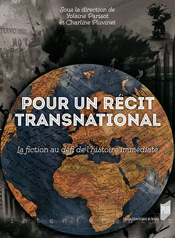 Y. Parisot et Ch. Pluvinet (dir.), Pour un récit transnational. La fiction au défi de l'histoire immédiate