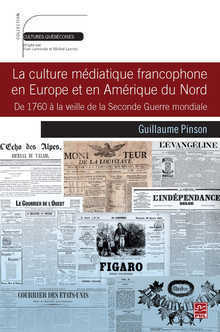 G. Pinson, La culture médiatique francophone en Europe et en Amérique du Nord, de 1760 à la veille de la Seconde Guerre mondiale