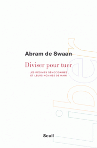 A. de Swaan, Diviser pour tuer - Les régimes génocidaires et leurs hommes de main