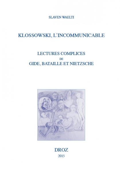 S. Waelti, Klossowski, l'incommunicable. Lectures complices de Gide, Bataille et Nietzsche