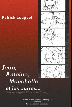 P. Louguet, Jean, Antoine Mouchette et les autres (sur quelques films d'enfance)