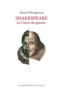 D. Bougnoux, Shakespeare. Le choix du spectre