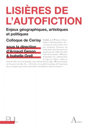 A. Genon & I. Grell (dir.), Lisières de l'autofiction. Enjeux géographiques, artistiques et politiques