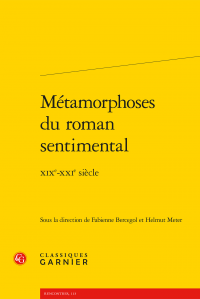 F. Bercegol & H. Meter (dir.), Métamorphoses du roman sentimental. XIXe-XXIe siècle