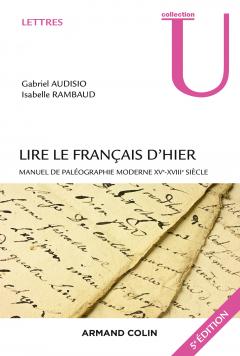G. Audisio, I. Rambaud (dir.), Lire le français d'hier. Manuel de paléographie moderne XVe-XVIIIe s. (rééd.)