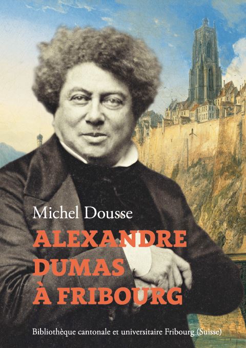 M. Dousse, Alexandre Dumas à Fribourg