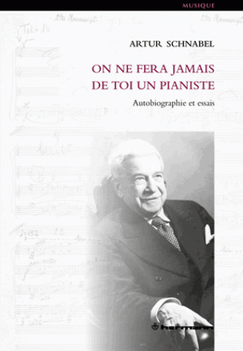 A. Schnabel, On ne fera jamais de toi un pianiste