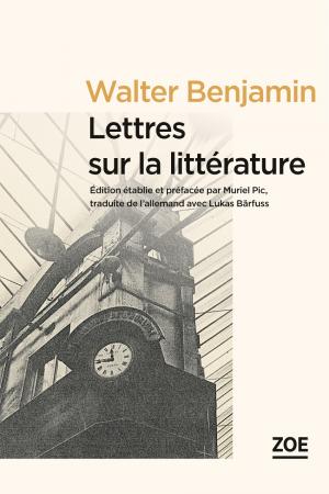 W. Benjamin, Lettres sur la littérature (M. Pic, éd.)