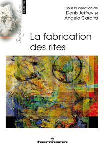 D. Jeffrey, A. Cardita, La fabrication des rites