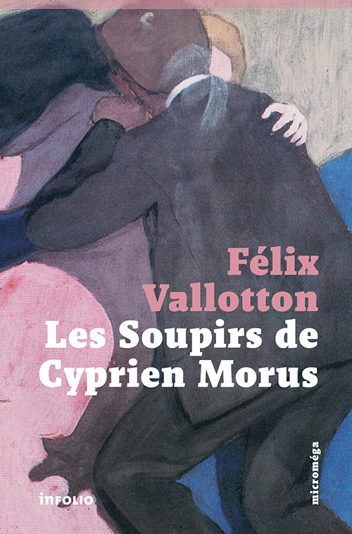 F. Vallotton, Les soupirs de Cyprien Morus (préf. C. Dessy et J. Fäcker)