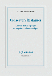 J.-P. Cometti, Conserver/Restaurer. L'œuvre d'art à l'époque de sa préservation technique 