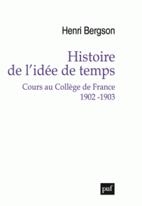 H. Bergson, Histoire de l'idée de temps - Cours au Collège de France 1902-1903 