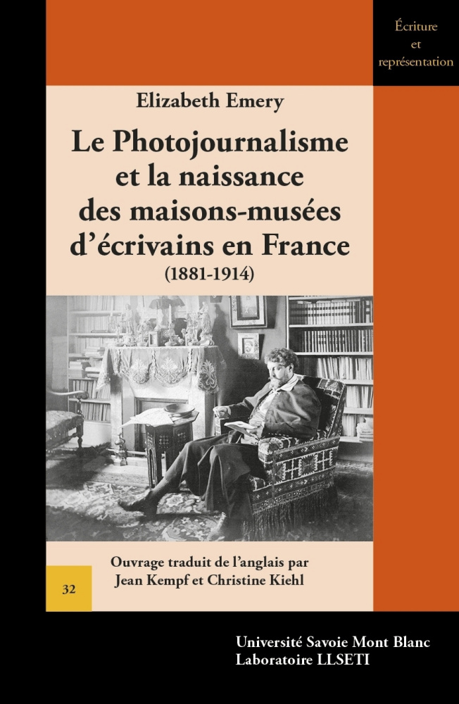 E. Emery, Le Photojournalisme et la naissance des maisons-musées d'écrivains en France 1881-1914