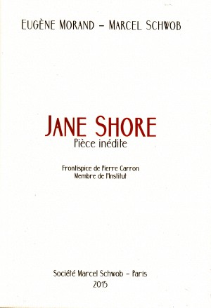 E. Morand, M. Schwob, Jane Shore (pièce inédite)