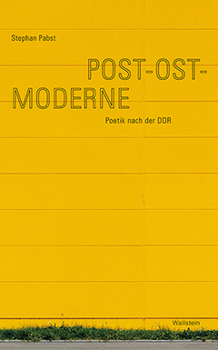 S. Pabst, Post-Ost-Moderne. Poetik nach der DDR