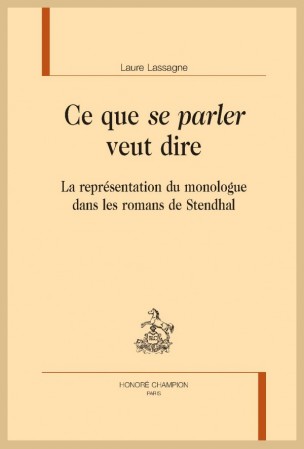 L. Lassagne, Ce que se parler veut dire. La représentation du monologue dans les romans de Stendhal