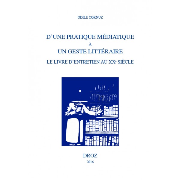 O. Cornuz, D'une pratique médiatique à un geste littéraire. Le livre d'entretien au XXe siècle