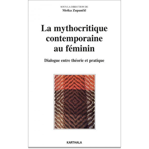 M. Zupančič (dir.), La Mythocritique contemporaine au féminin. Dialogue entre théorie et pratique