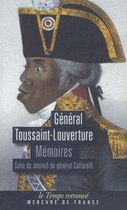 Toussaint-Louverture, Mémoires écrits par lui-même, pouvant servir à l'histoire de sa vie, suivi de Journal du Général Caffarelli