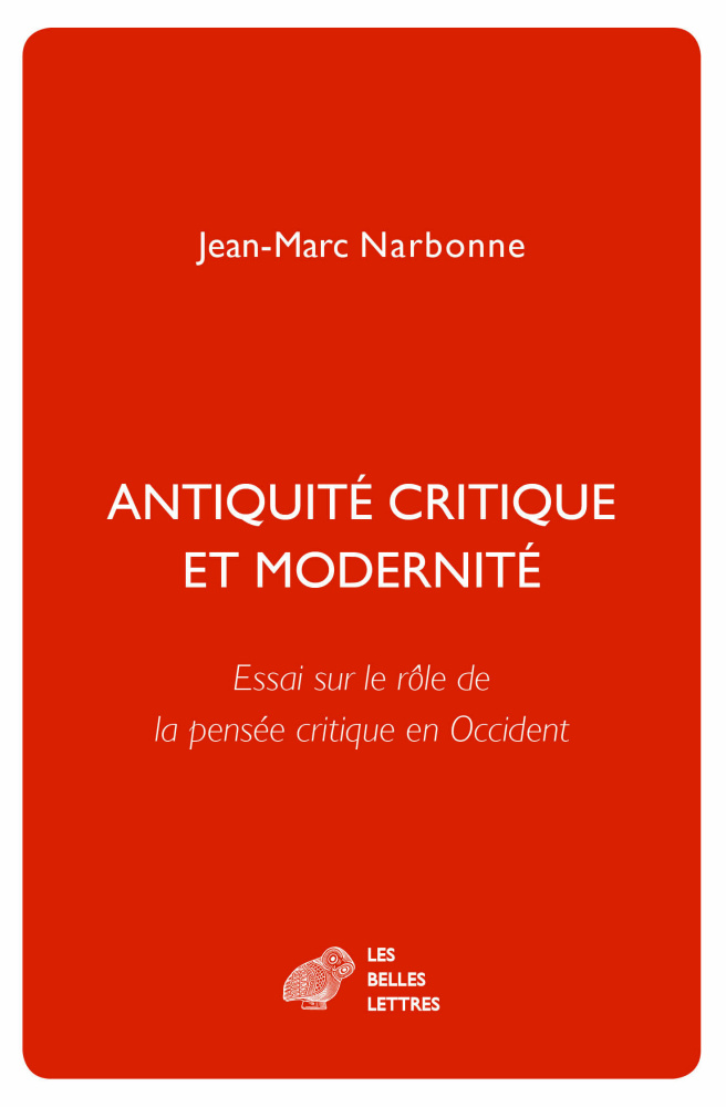 J.-M. Narbonne, Antiquité critique et modernité. Essai sur le rôle de la pensée critique en Occident