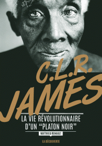 M. Renault, C.L.R. James. La vie révolutionnaire d'un 