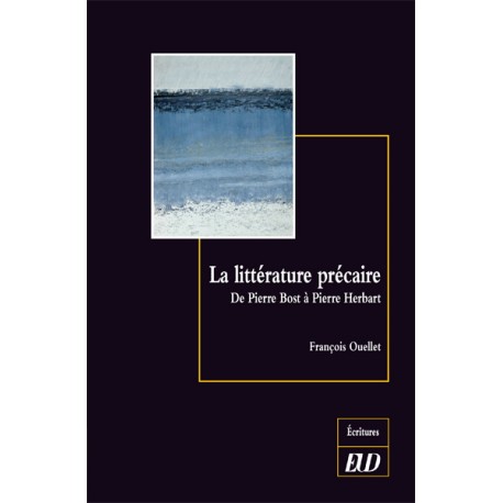 F. Ouellet, La littérature précaire. De Pierre Bost à Pierre Herbart